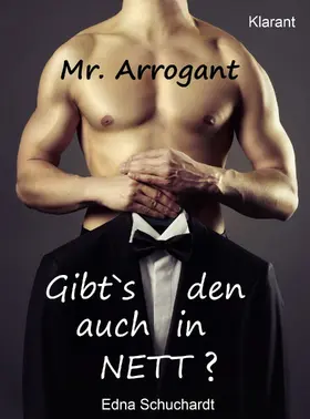 Schuchardt |  Mr. Arrogant. Turbulenter, witziger Liebesroman - Liebe, Sex und Leidenschaft... | eBook | Sack Fachmedien