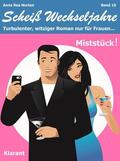 Klier |  Miststück! Scheiß Wechseljahre, Band 10. Turbulenter, witziger Liebesroman nur für Frauen... | eBook | Sack Fachmedien