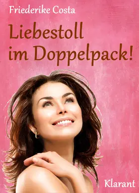 Costa / Bauer |  Liebestoll im Doppelpack! Turbulenter, witziger Liebesroman - Liebe, Lust und Leidenschaft... | eBook | Sack Fachmedien