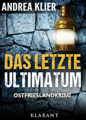 Klier |  Das letzte Ultimatum - Ostfrieslandkrimi. Spannender Roman mit Lokalkolorit für Ostfriesland Fans! | eBook | Sack Fachmedien