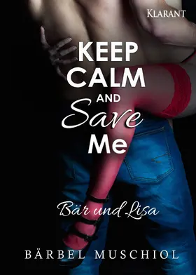 Muschiol |  Keep Calm and Save Me. Bär und Lisa | eBook | Sack Fachmedien