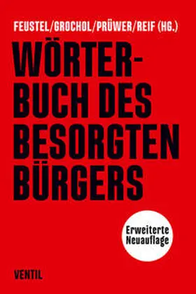 Feustel / Grochol / Prüwer |  Wörterbuch des besorgten Bürgers | Buch |  Sack Fachmedien