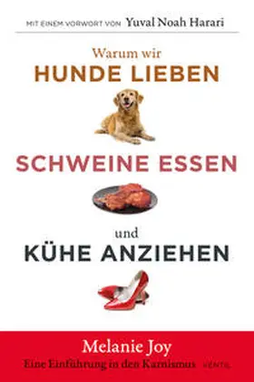 Joy |  Warum wir Hunde lieben, Schweine essen und Kühe anziehen | Buch |  Sack Fachmedien