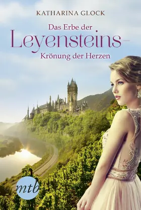 Glock |  Das Erbe der Leyensteins - Krönung der Herzen | eBook | Sack Fachmedien