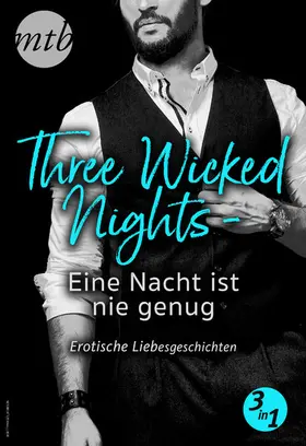 Leigh |  Three Wicked Nights - Eine Nacht ist nie genug - Erotische Liebesgeschichten - 3in1 | eBook | Sack Fachmedien