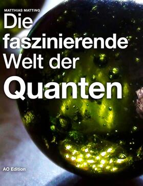 Matting |  Die faszinierende Welt der Quanten | eBook | Sack Fachmedien