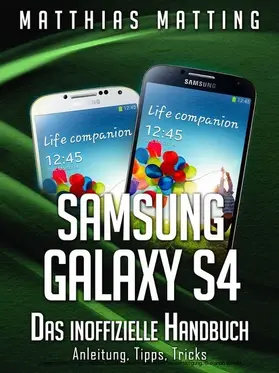 Matting |  Samsung Galaxy S4 - das inoffizielle Handbuch. Anleitung, Tipps, Tricks | eBook | Sack Fachmedien