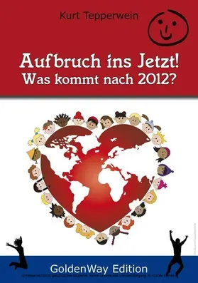 Tepperwein |  Aufbruch ins Jetzt - Was kommt nach 2012? | eBook | Sack Fachmedien