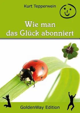 Tepperwein |  Wie man das Glück abonniert | eBook | Sack Fachmedien