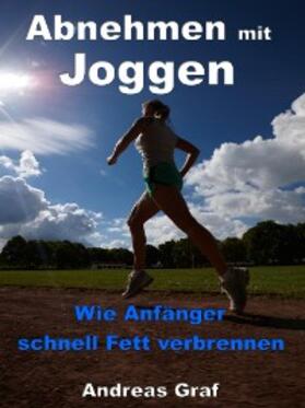 Graf |  Abnehmen mit Joggen - Wie Anfänger schnell Fett verbrennen | eBook | Sack Fachmedien