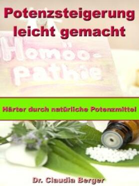 Berger |  Potenzsteigerung leicht gemacht - Härter durch natürliche Potenzmittel | eBook | Sack Fachmedien