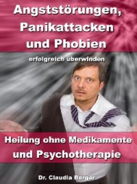 Berger |  Angststörungen, Panikattacken & Phobien erfolgreich überwinden | eBook | Sack Fachmedien