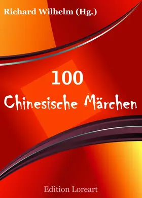 Wilhelm |  100 Chinesische Märchen | eBook | Sack Fachmedien