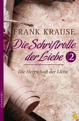 Krause | Die Schriftrolle der Liebe (Band 2) | Buch | 978-3-95578-318-1 | www.sack.de