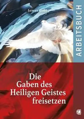 Goll |  Die Gaben des Heiligen Geistes freisetzen (Arbeitsbuch) | Buch |  Sack Fachmedien