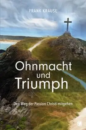 Krause |  Ohnmacht und Triumph | Buch |  Sack Fachmedien