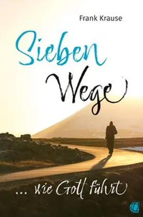 Krause |  Sieben Wege, wie Gott führt | Buch |  Sack Fachmedien