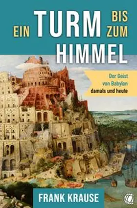 Krause |  Ein Turm bis zum Himmel | Buch |  Sack Fachmedien