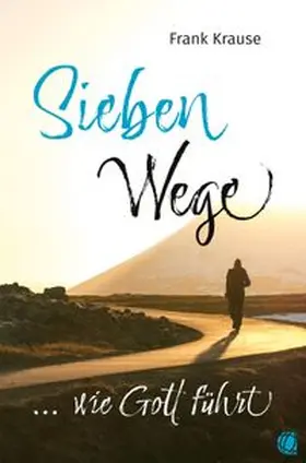 Krause |  Sieben Wege, wie Gott führt | eBook | Sack Fachmedien