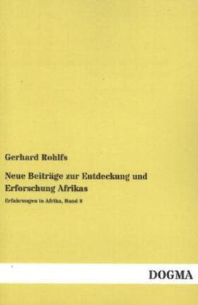 Rohlfs |  Neue Beiträge zur Entdeckung und Erforschung Afrikas | Buch |  Sack Fachmedien