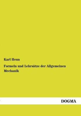 Heun |  Formeln und Lehrsätze der Allgemeinen Mechanik | Buch |  Sack Fachmedien