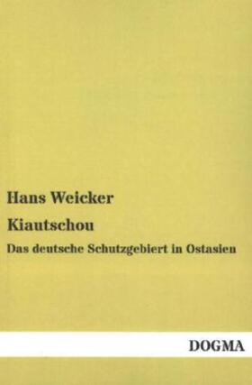 Weicker |  Kiautschou | Buch |  Sack Fachmedien