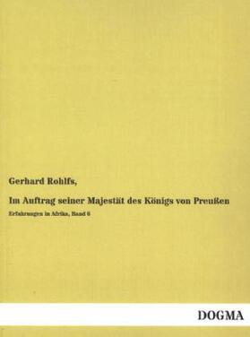 Rohlfs |  Im Auftrag seiner Majestät des Königs von Preußen | Buch |  Sack Fachmedien