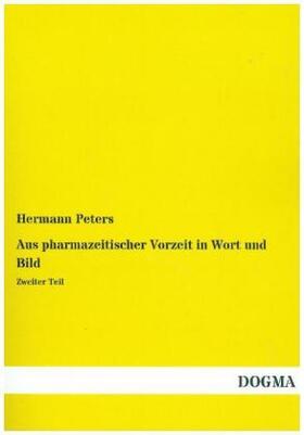 Peters |  Aus pharmazeitischer Vorzeit in Wort und Bild | Buch |  Sack Fachmedien