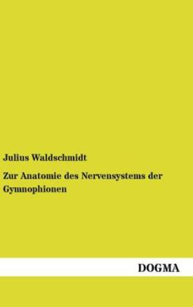 Waldschmidt |  Zur Anatomie des Nervensystems der Gymnophionen | Buch |  Sack Fachmedien