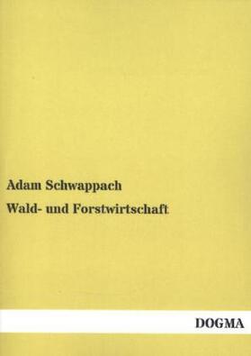Schwappach |  Wald- und Forstwirtschaft | Buch |  Sack Fachmedien
