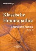 Eichelberger |  Klassische Homöopathie- Lehre und Praxis - Band 1 | Buch |  Sack Fachmedien