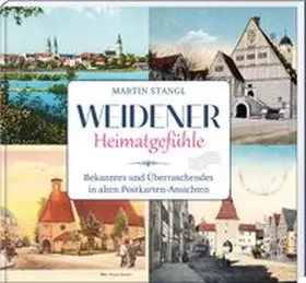 Stangl |  Weidener Heimatgefühle | Buch |  Sack Fachmedien