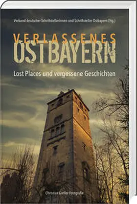  Verlassenes Ostbayern | Buch |  Sack Fachmedien