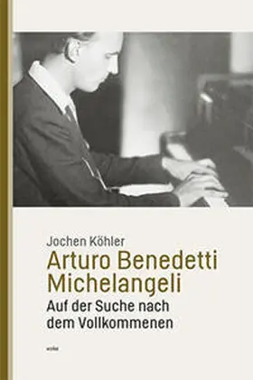 Köhler |  Arturo Benedetti Michelangeli | Buch |  Sack Fachmedien