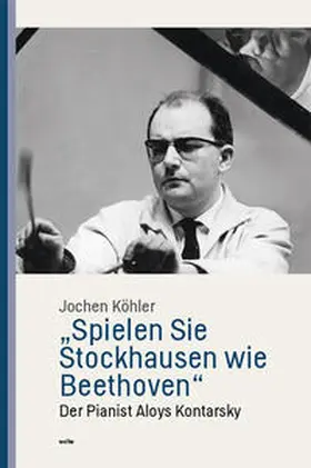 Köhler |  "Spielen Sie Stockhausen wie Beethoven" | Buch |  Sack Fachmedien