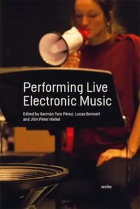Bennett / Hiekel / Toro Pérez |  Performing Live Electronic Music | Buch |  Sack Fachmedien