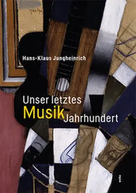 Jungheinrich / Peters |  Unser letztes MusikJahrhundert | Buch |  Sack Fachmedien