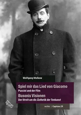 Molkow |  Spiel mir das Lied von Giacomo - Puccini und der Film / Busonis Visionen - Der Streit um die Ästhetik der Tonkunst | Buch |  Sack Fachmedien