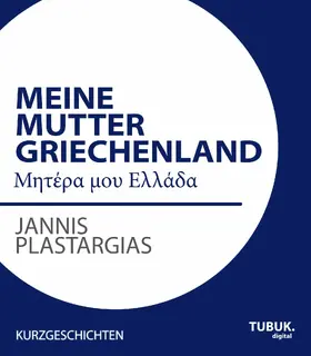 Plastargias |  Meine Mutter Griechenland | eBook | Sack Fachmedien