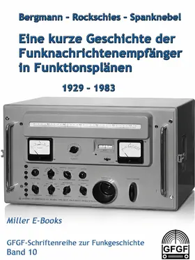 Bergmann / Rockschies / Spanknebel |  Eine kurze Geschichte der Funknachrichtenempfänger in Funktionsplänen 1929-1983 | eBook | Sack Fachmedien