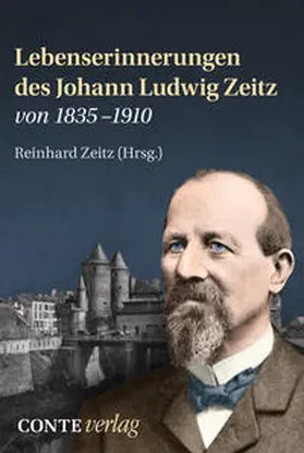 Zeitz |  Lebenserinnerungen des Johann Ludwig Zeitz von 1835-1910 | Buch |  Sack Fachmedien