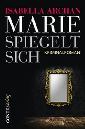 Archan | Marie spiegelt sich | Buch | 978-3-95602-074-2 | www.sack.de