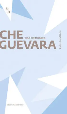 Kohn |  Che Guevara war ein Mörder | Buch |  Sack Fachmedien