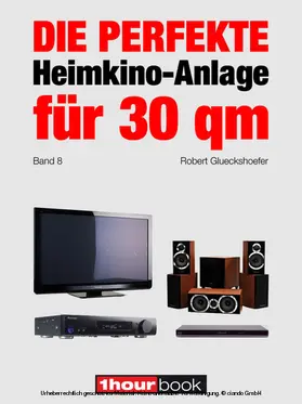 Glueckshoefer |  Die perfekte Heimkino-Anlage für 30 qm (Band 8) | eBook | Sack Fachmedien