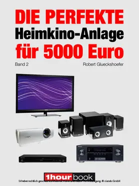 Glueckshoefer |  Die perfekte Heimkino-Anlage für 5000 Euro (Band 2) | eBook | Sack Fachmedien