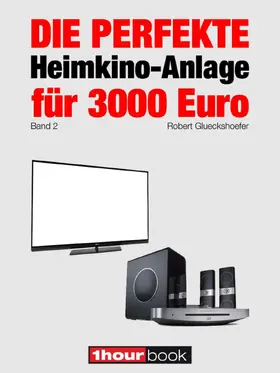 Glueckshoefer |  Die perfekte Heimkino-Anlage für 3000 Euro (Band 2) | eBook | Sack Fachmedien