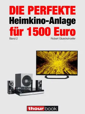 Glueckshoefer |  Die perfekte Heimkino-Anlage für 1500 Euro (Band 2) | eBook | Sack Fachmedien