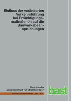 Freundt / Böning |  Einfluss der veränderten Verkehrsführung bei Ertüchtigungsmaßnahmen auf die Bauwerksbeanspruchung | Buch |  Sack Fachmedien