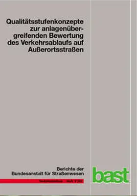 Baier / Schucklies / Schmotz |  Qualitätsstufenkonzepte zur anlagenübergreifenden Bewertung des Verkehrsablaufs auf Außerortsstraßen | Buch |  Sack Fachmedien