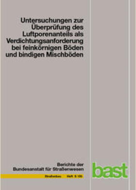 Lypp / Birle / Heyer | Untersuchungen zur Überprüfung des Luftporenanteils als Verdichtungsanforderung bei feinkörnigen Böden und bindigen Mischböden | Buch | 978-3-95606-294-0 | sack.de
